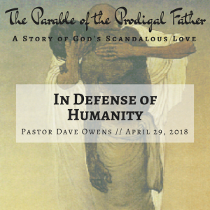 In Defense of Humanity - Pastor Dave Owens (4/29/18)