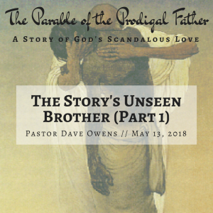 The Story's Unseen Brother (Part 1) - Pastor Dave Owens (5/13/18)