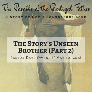 The Story's Unseen Brother (Part 2) - Pastor Dave Owens (5/20/18)