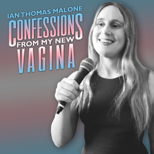 Confessions From My New Vagina (Promo)