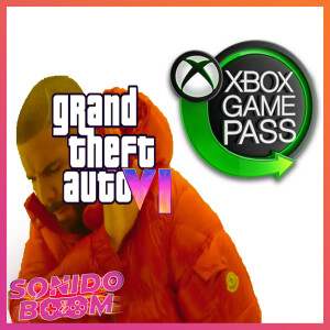 GTA 6 le hace el fuchi a Game Pass | Sonido Boom