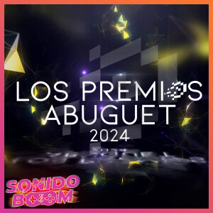 Los Premios Abuguet 2024 | Sonido Boom