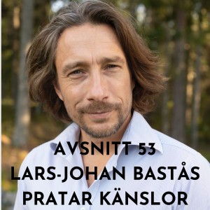 Lars-Johan Bastås pratar känslor