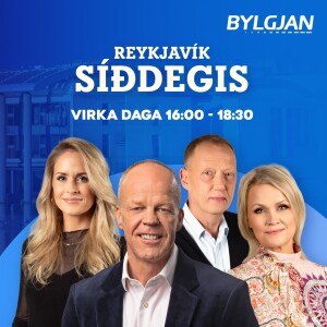 Reykjavík síðdegis - föstudagur 9. ágúst 2024