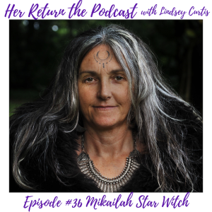 Ep#36 Mikailah Star Witch + Soul Astrology, Rites of Passage & Cosmic Arcitecture