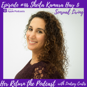 Ep#46 Sheila Kamara Hay & Sensual Living, Ecstatic Birth, Feminine Flow of Creation