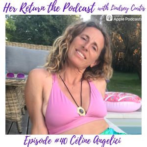 Ep#40 Céline AngelicI - Doula Extraordinaire, The Miracle of Creation, Following the Flow of Life
