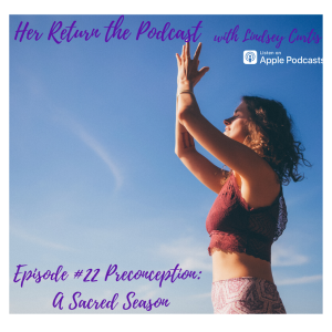 Ep#22 Preconception: A Sacred Season