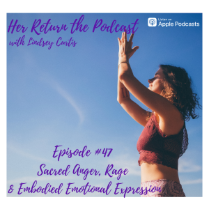 Ep #47 Sacred Anger, Rage, Embodied Emotional Expression, Fight Response