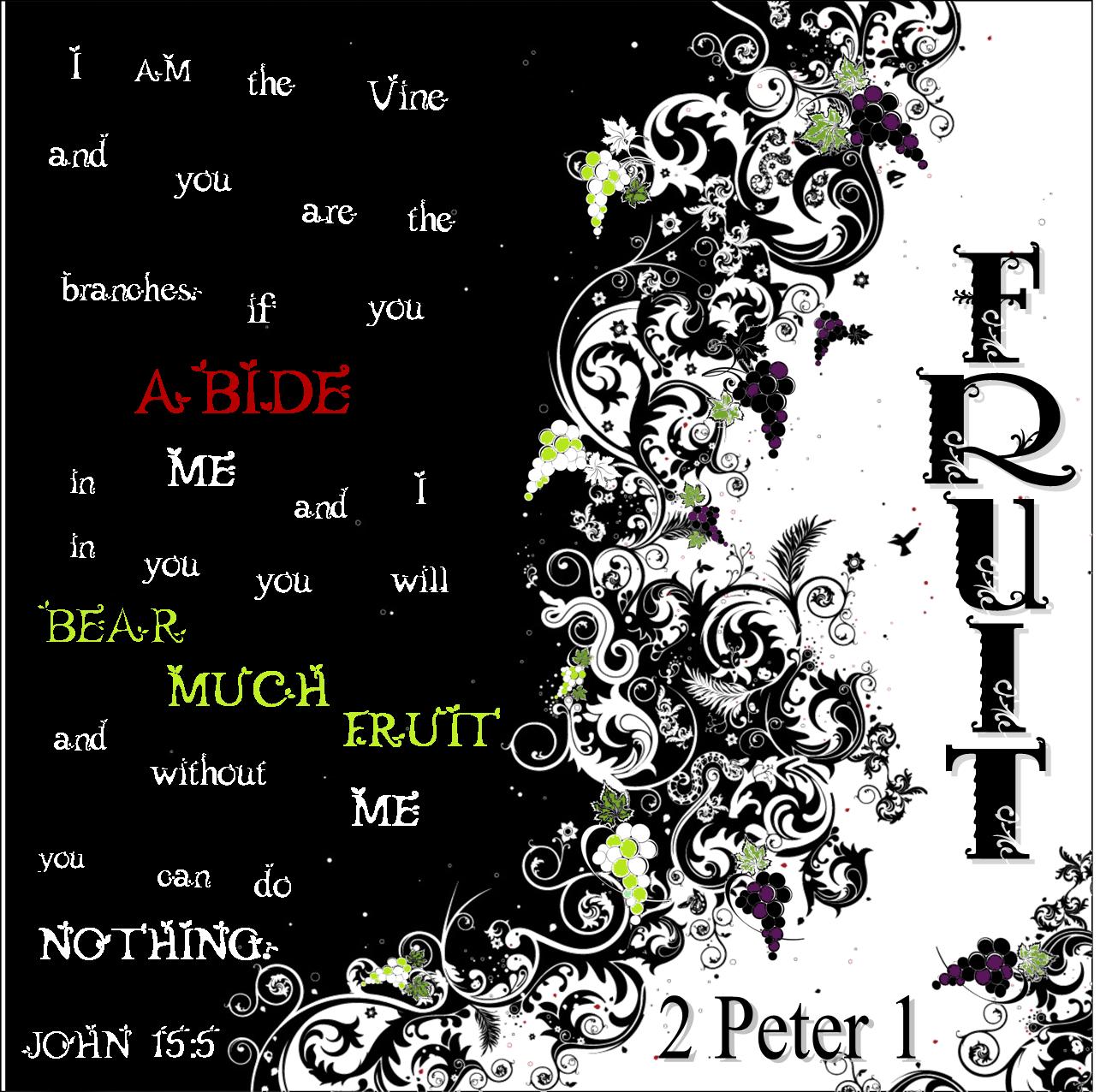 Abide Bearing Much FRUIT 2 Peter 1:1-12