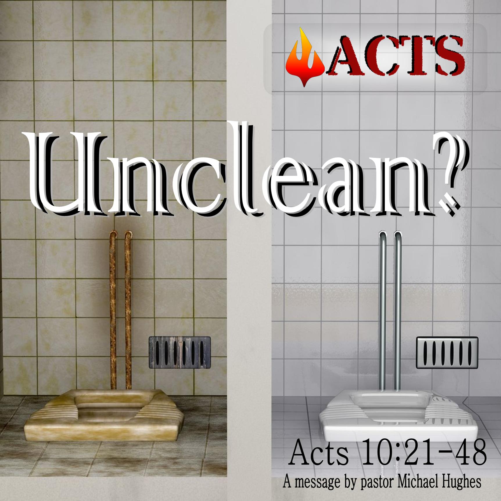 Acts 10: 21-48 Unclean?