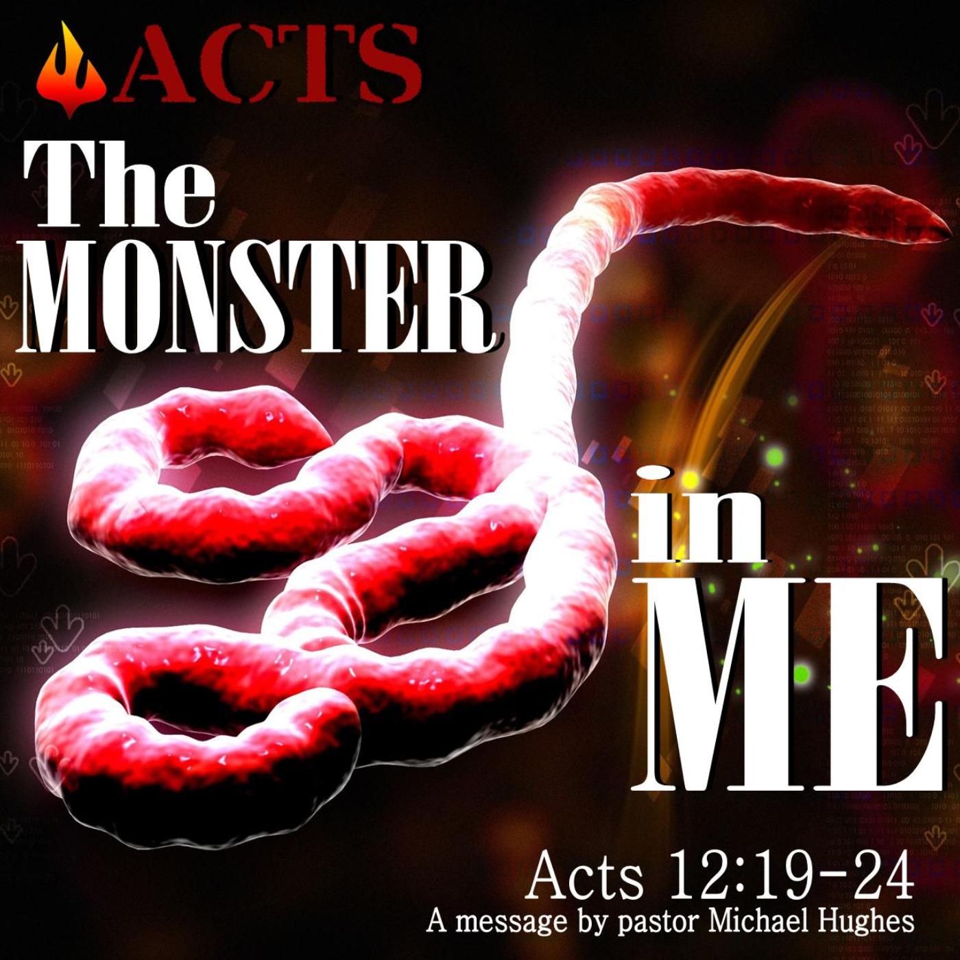 Acts 12:19-24 The MONSTER in ME