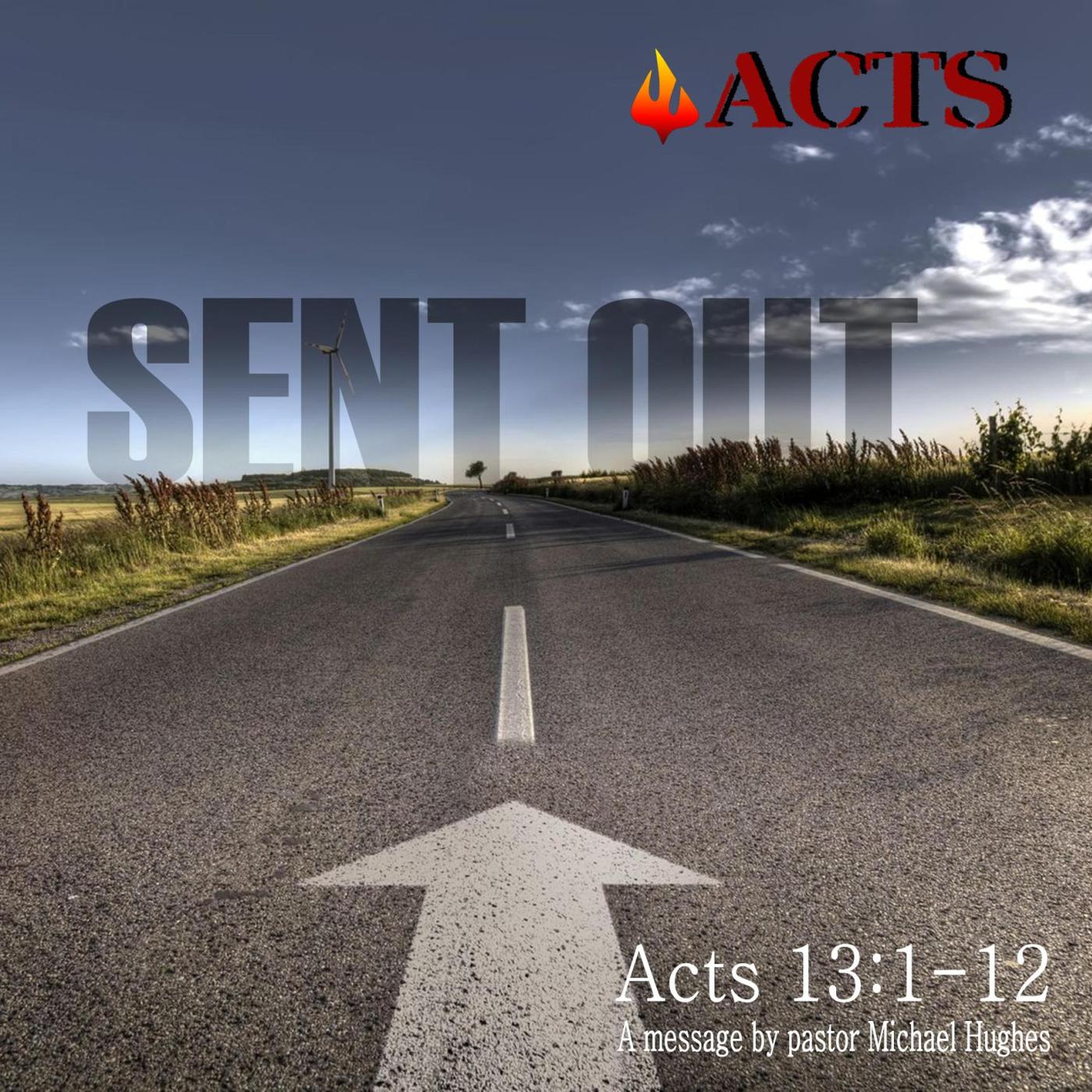 Acts 13:1-12 Sent Out