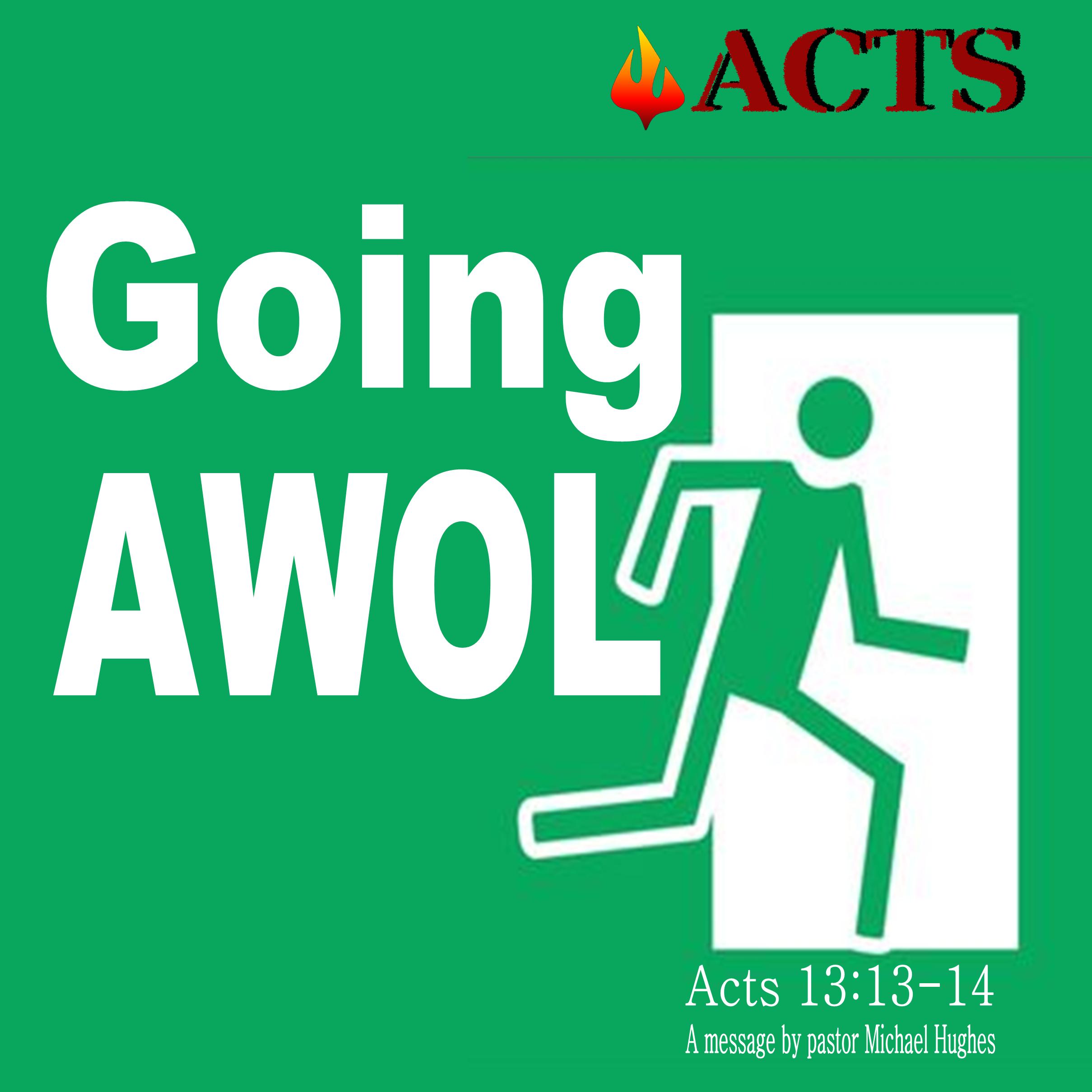 Acts 13:13-14 Going AWOL