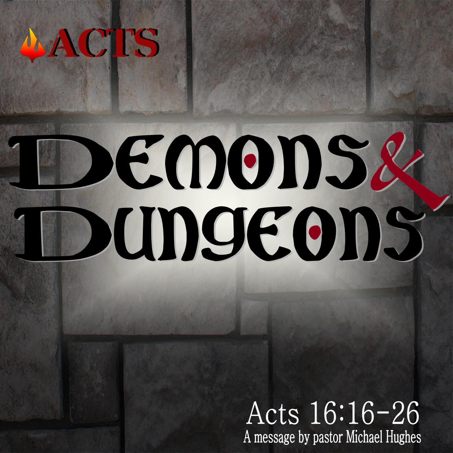 Acts 16:16-26 Demons & Dungeons 