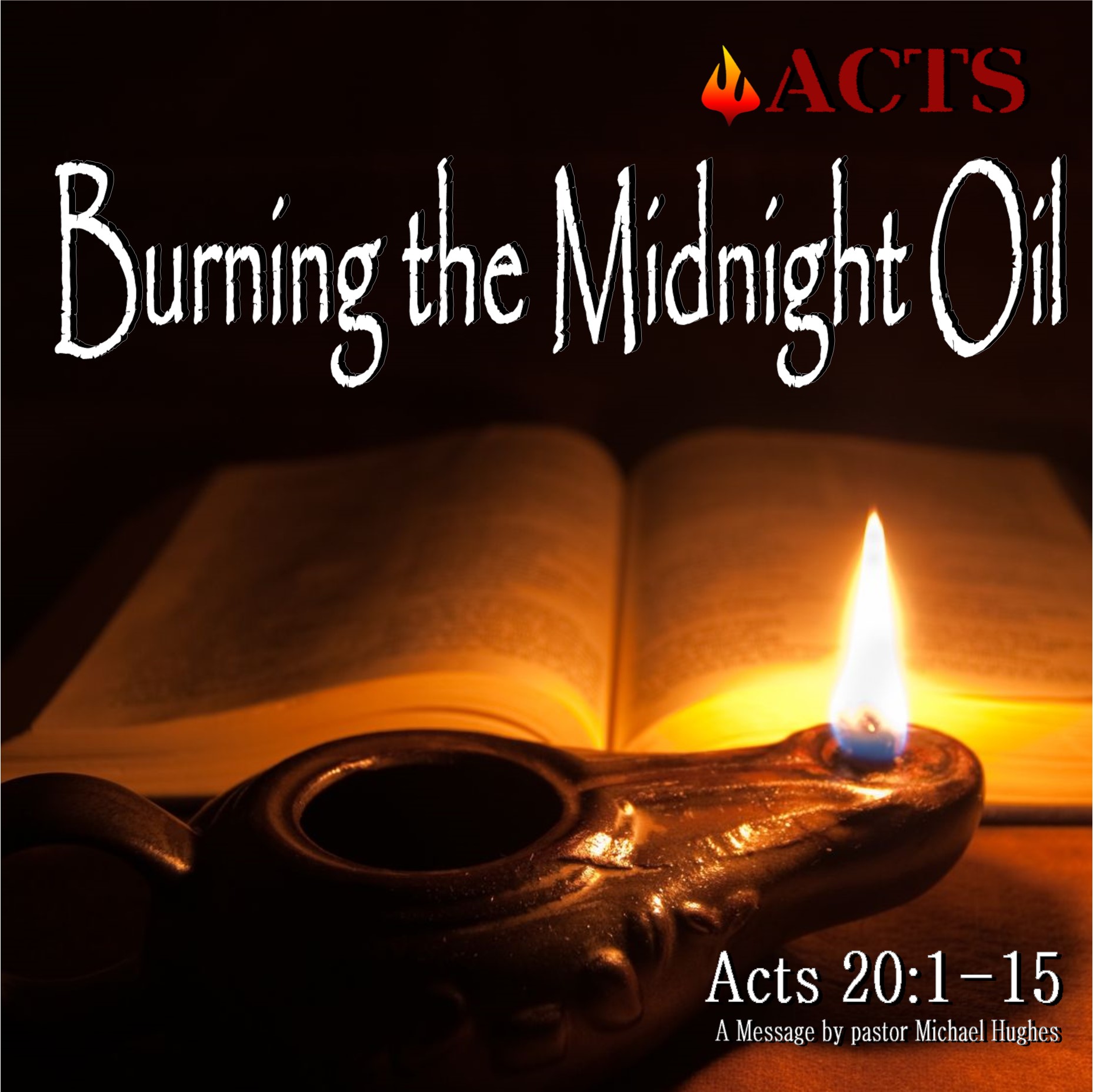 Download Acts 20 1 15 Burning The Midnight Oil W Pastor Michael 