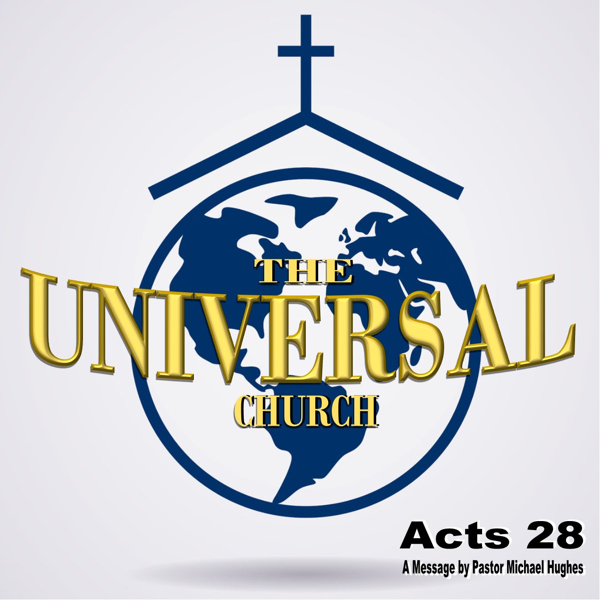 Acts 28 The Universal Church W/Pastor Michael Hughes