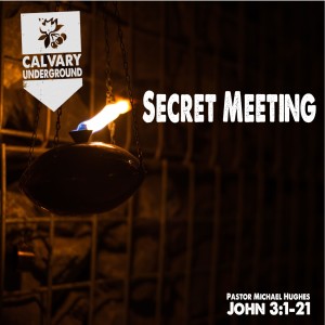 Calvary Underground: John 3:1-21 