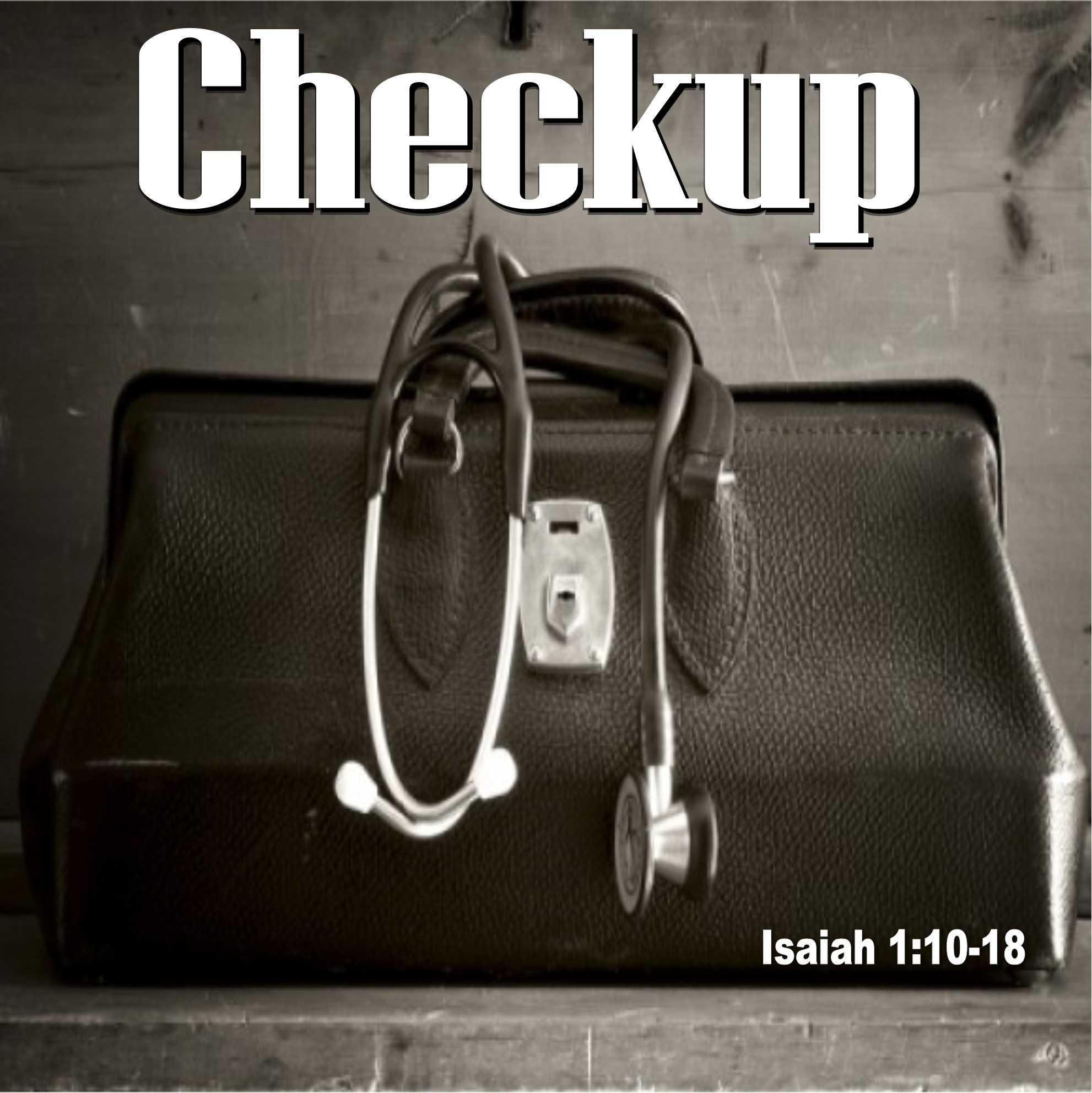 Isaiah 1:10-19 "Checkup" w/ Pastor Michael Hughes