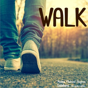 Galatians 5:16-26 'Walk