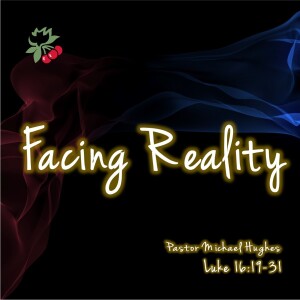 Luke 16:19-31 Facing Reality