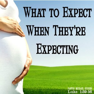 Luke 1:26-38 ”What To Expect When They’re Expecting” w/ Pastor Michael Hughes