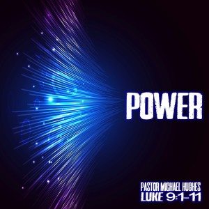Luke 9:1-11 ”Power” 1/16/2021