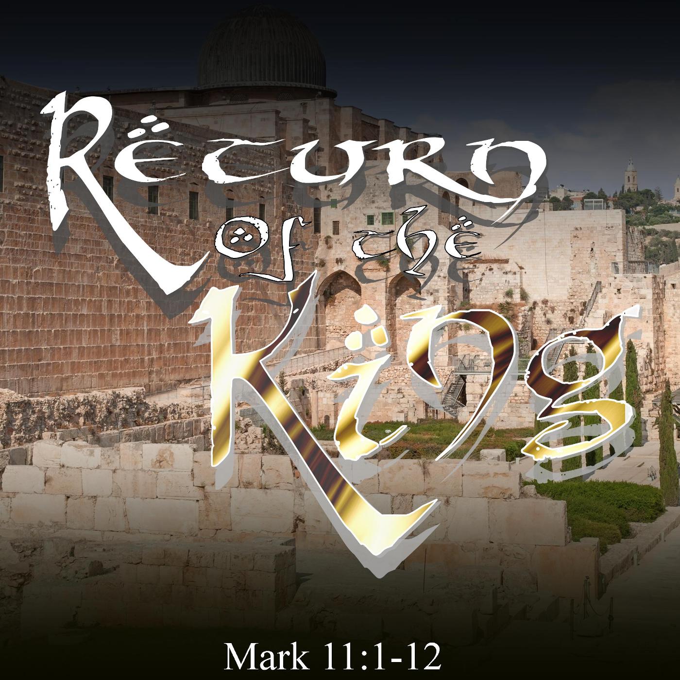 Return of The King - Mark 11:1-11