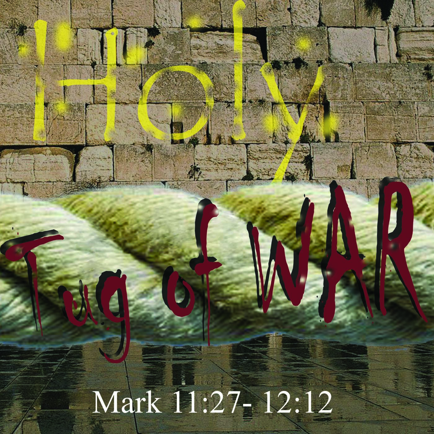 Mark 11:27-12:12 Holy Tug of War