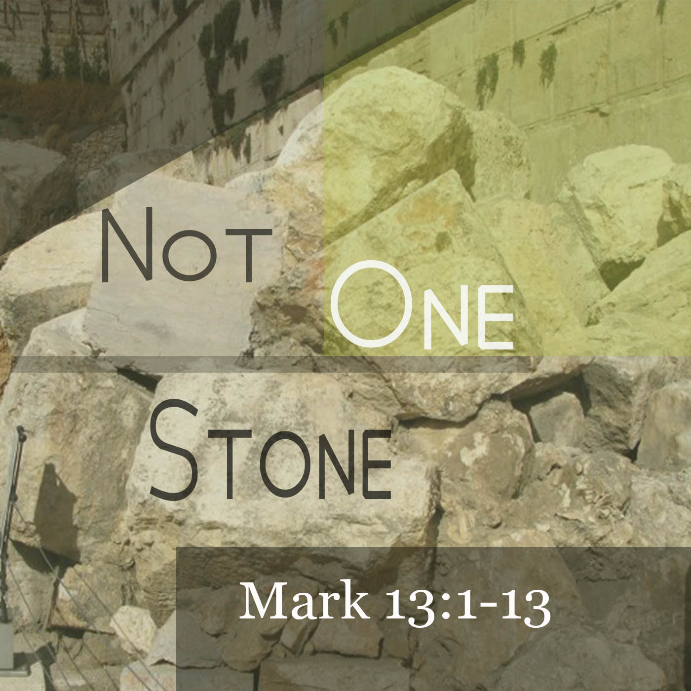 Not One Stone - Mark 13:1-13