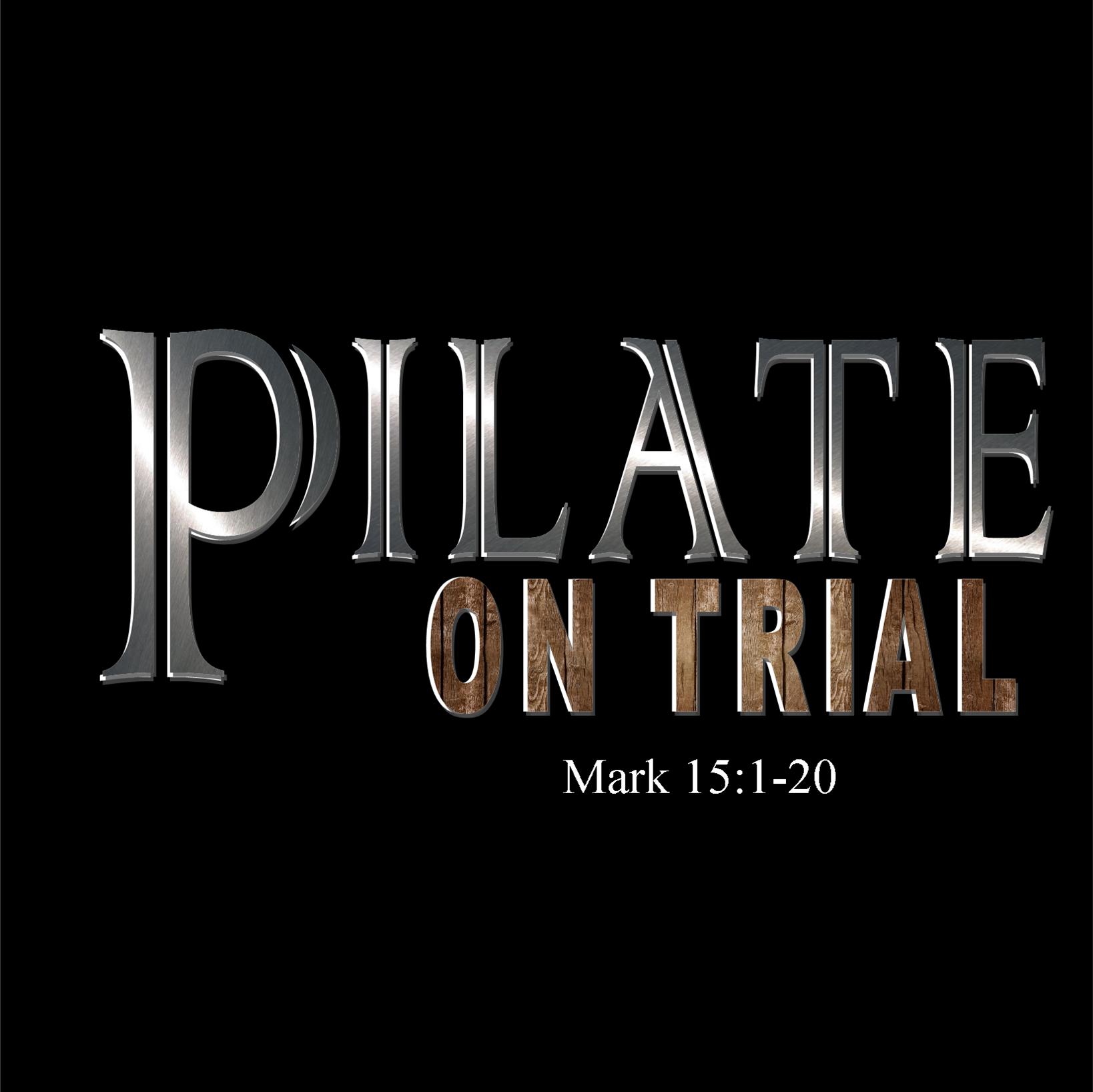 Pilate On Trial - Mark 15:1-20