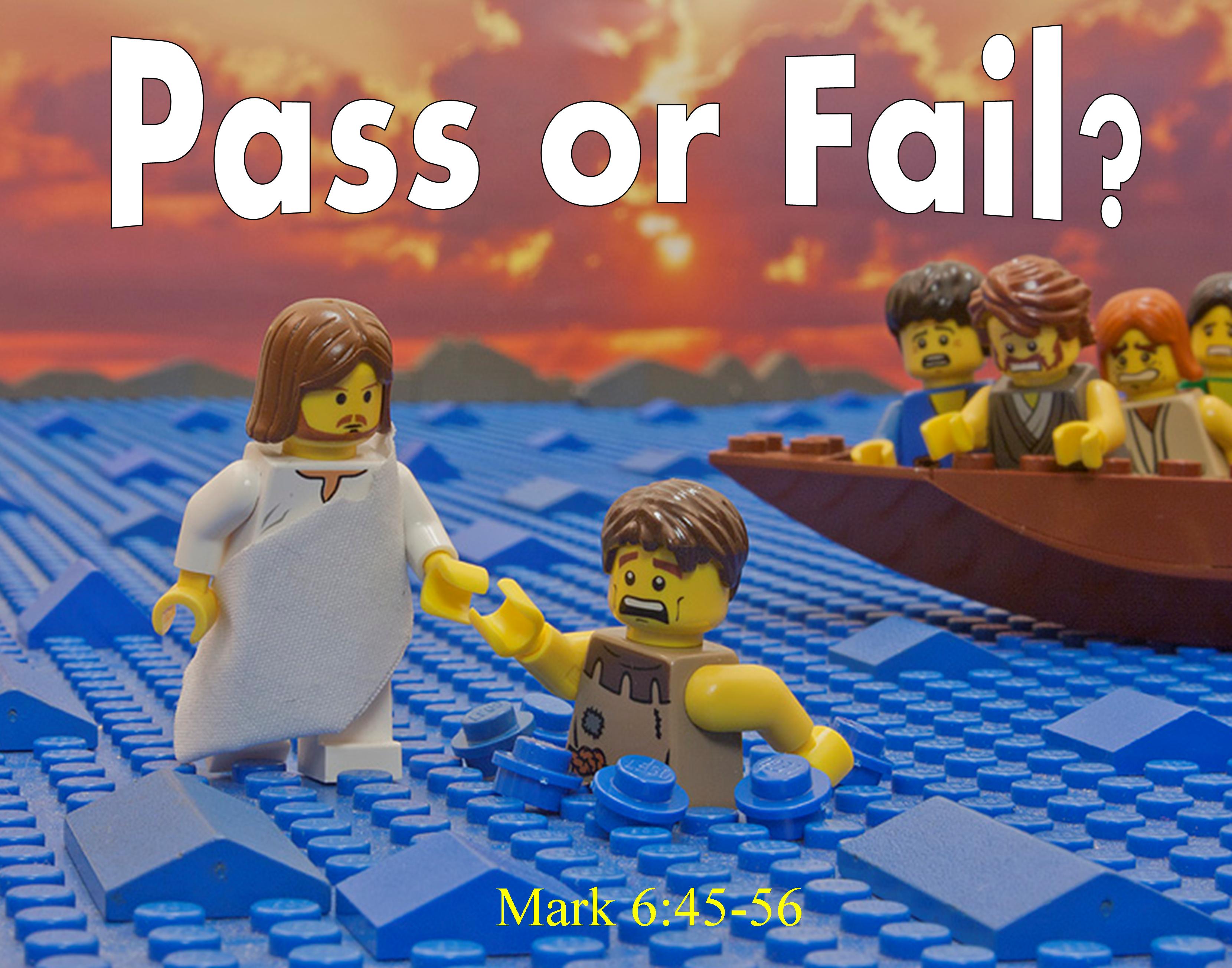 Pass or Fail - Mark 6:45-56