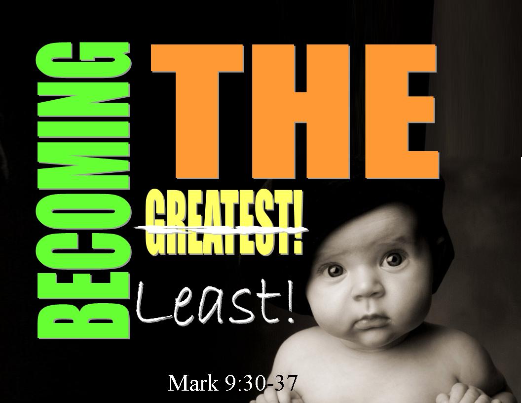 Becoming The Least - Mark 9:30-37