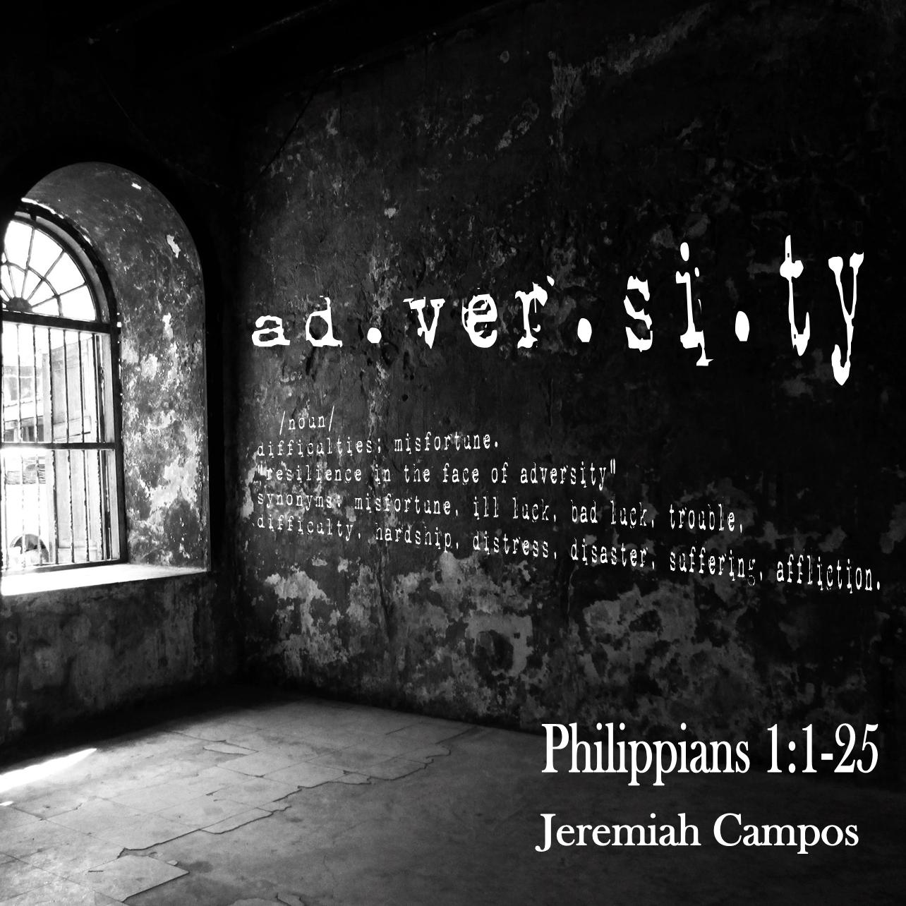 Philippians Chapter 1 Adversity ~ Jeremiah Campos