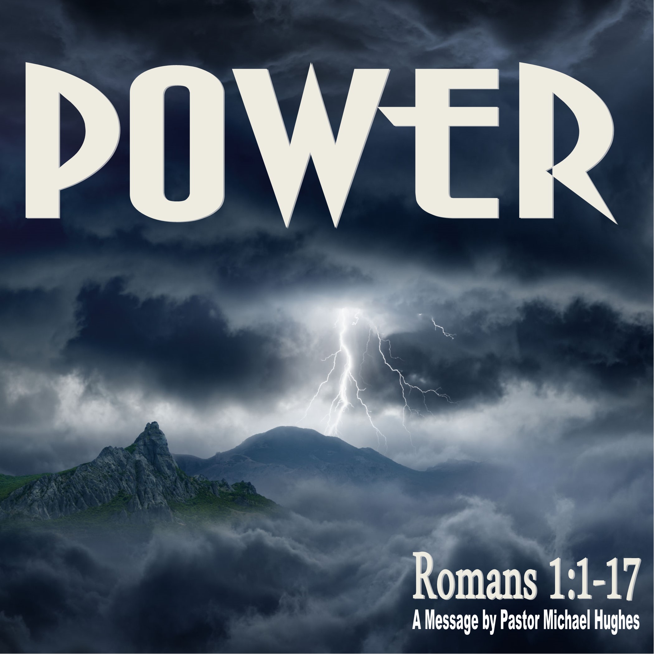 Romans 1:1-17 "Power" w/ Pastor Michael Hughes