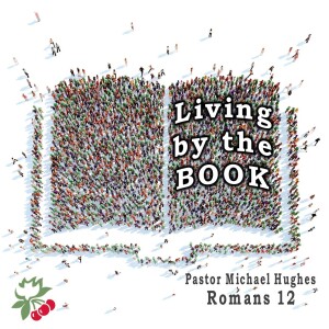 Living by the Book Romans 12:1-8