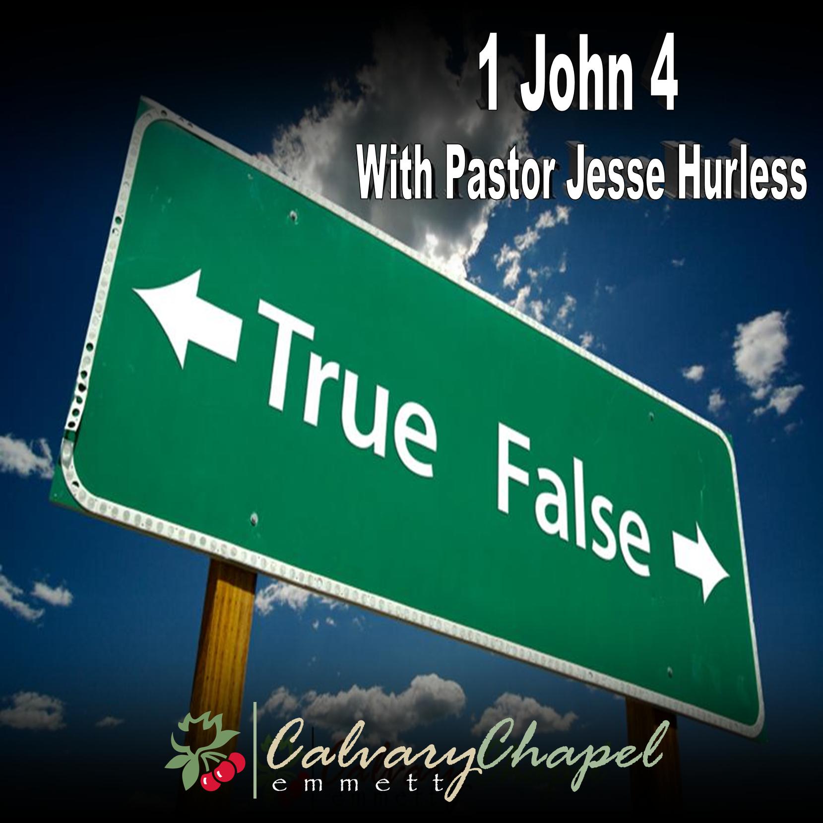 True or False - 1 John 4 W/ Pastor Jesse Hurless