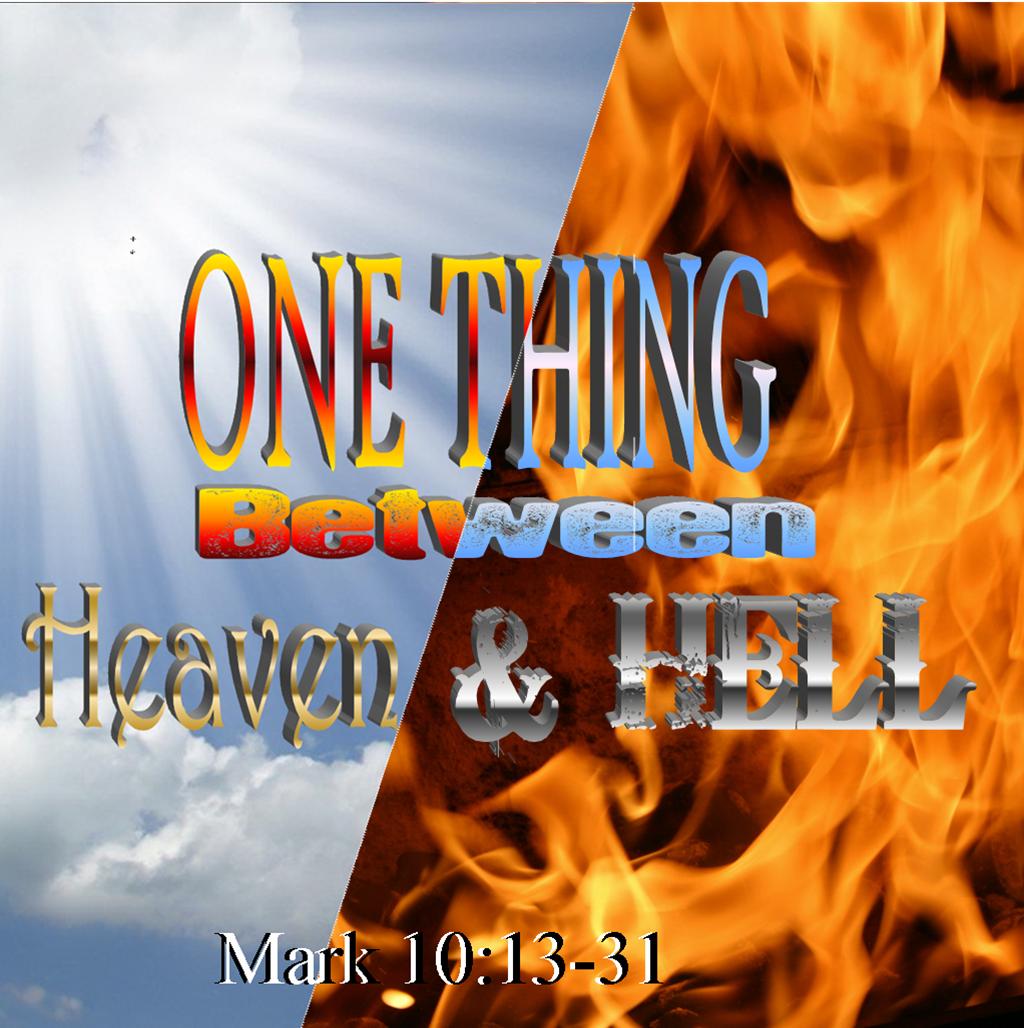 One Thing Between Heaven &amp; Hell - Mark 10:13-31