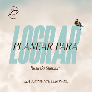 Planear para lograr / Ricardo Salazar