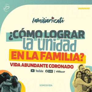 ¿Cómo lograr la unidad en la familia?