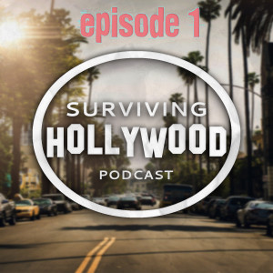 Episode 1: Surviving Hollywood w/ Johnny, Aaron and Austin