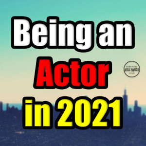 Being an Actor in 2021