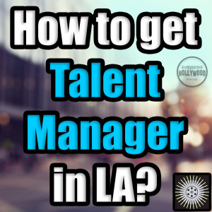 How To Get a Talent Manager [Cinterra Entertainment]