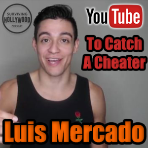 Ep17: Luis Mercado - Host of YouTube's "To Catch a Cheater"