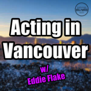 Is Vancouver Good for Actors in 2020 [Eddie Flake]