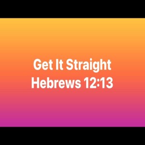 Getting It Straight | Pastor M. L. Whitlock