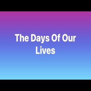The Days of Our Lives | Pastor M. L. Whitlock