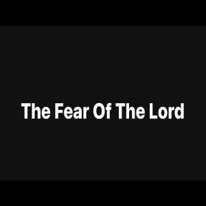The Fear Of The Lord