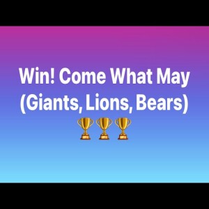 Win Come What May (Giants, Lions, and Bears) | Pastor M. L. Whitlock