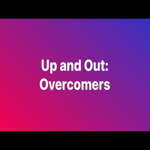 Up and Out: Overcomers - Pastor M. L. Whitlock